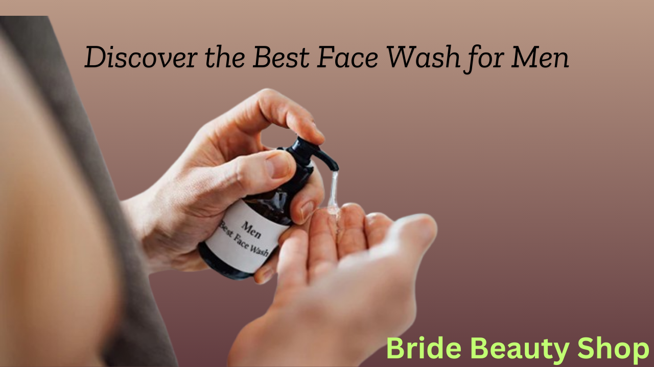 7 Best Face Wash for Men